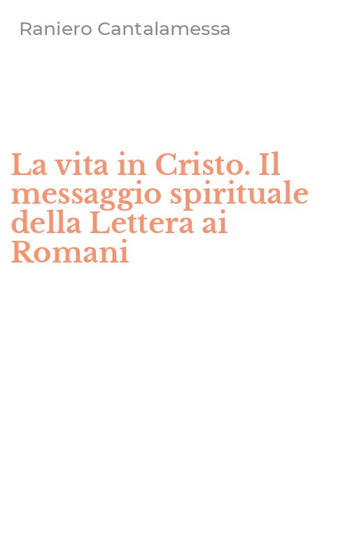 La vita in Cristo. Il messaggio spirituale della Lettera ai Romani