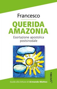 Querida Amazonia. Lettera apostolica postsinodale