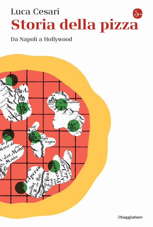 Storia della pizza. Da Napoli a Hollywood