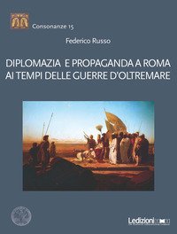Diplomazia e propaganda a Roma ai tempi delle guerre d'oltremare
