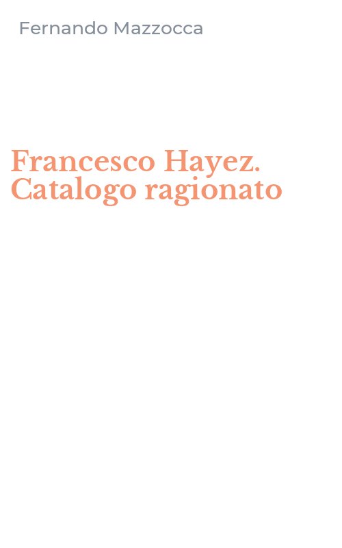 Francesco Hayez. Catalogo ragionato