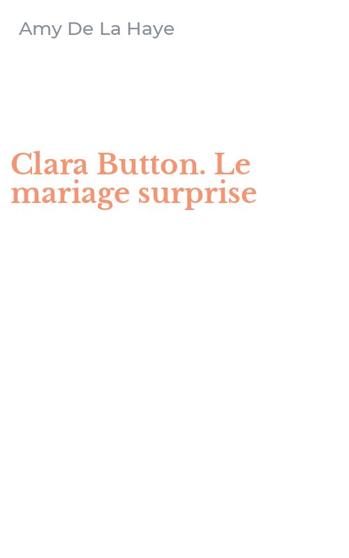 Clara Button. Le mariage surprise