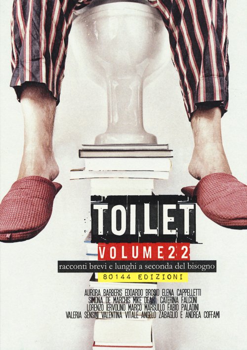 Toilet. Racconti brevi e lunghi a seconda del bisogno