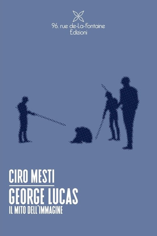 George Lucas. Il mito dell'immagine