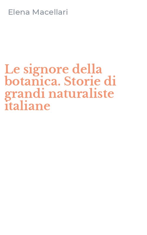 Le signore della botanica. Storie di grandi naturaliste italiane