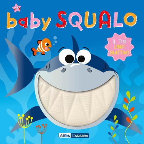 Baby squalo. Il tuo libro grattino