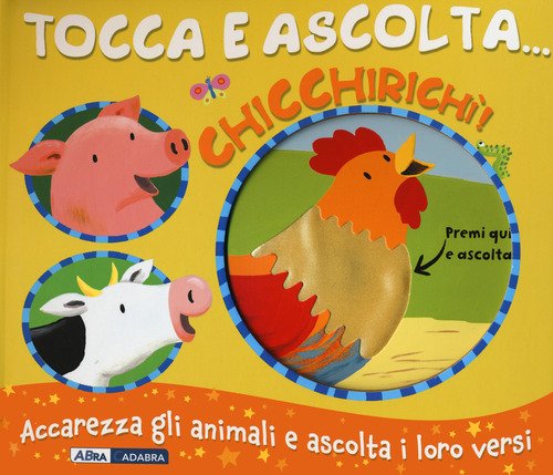 Chicchirichì! Tocca e ascolta...