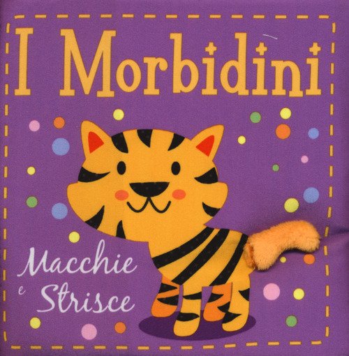 Macchie e strisce. I morbidini