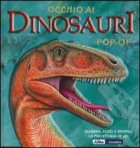 Occhio ai dinosauri. Libro pop-up