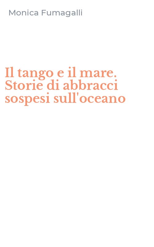Il tango e il mare. Storie di abbracci sospesi sull'oceano