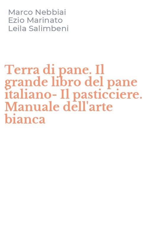 Terra di pane. Il grande libro del pane italiano-Il pasticciere. Manuale dell'arte bianca