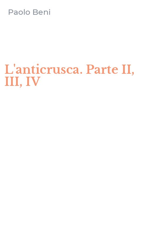 L'anticrusca. Parte II, III, IV