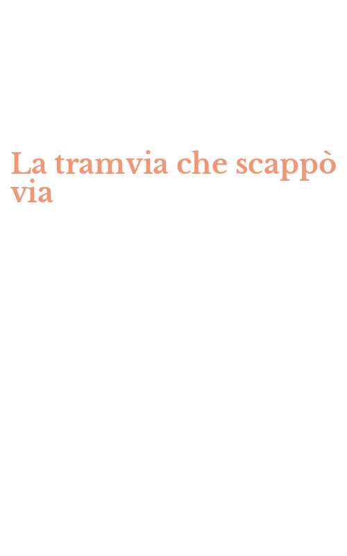 La tramvia che scappò via