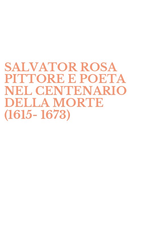SALVATOR ROSA PITTORE E POETA NEL CENTENARIO DELLA MORTE (1615-1673)