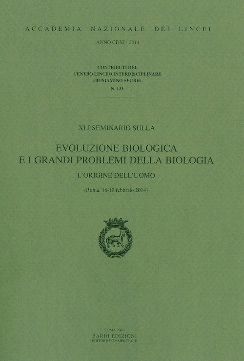 XLI seminario sulla evoluzione biologica e i grandi problemi della biologia. L'origine dell'uomo (Roma, 18-19 febbraio 2014). Ediz. italiana e inglese
