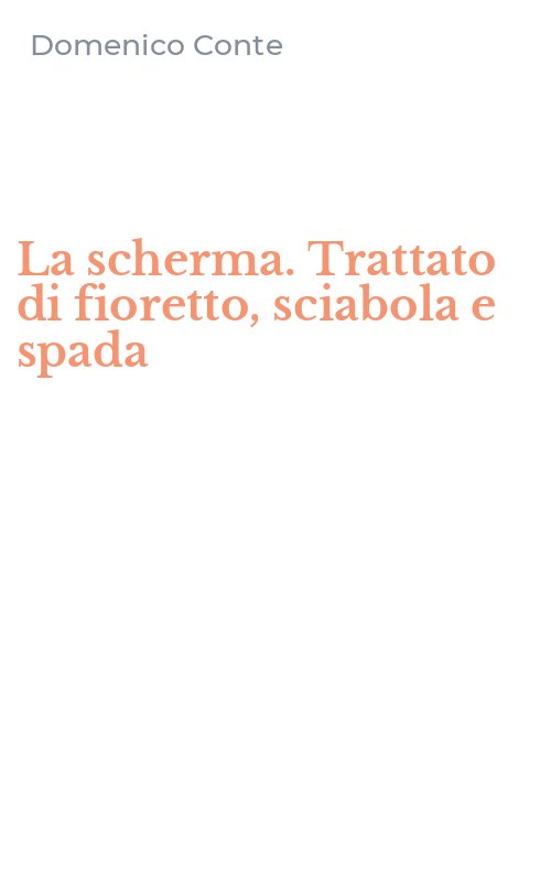 La scherma. Trattato di fioretto, sciabola e spada