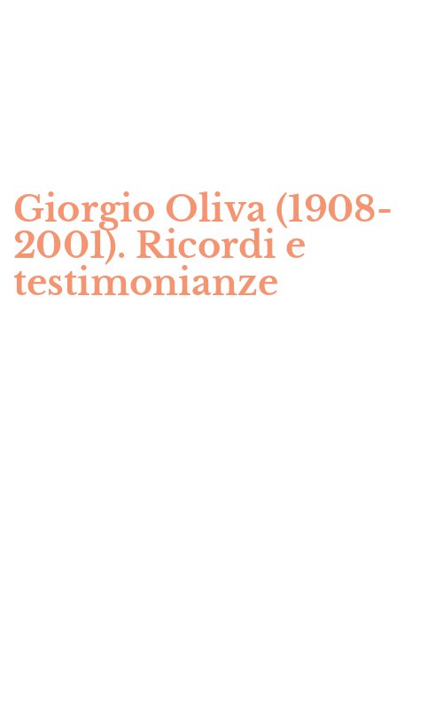 Giorgio Oliva (1908-2001). Ricordi e testimonianze