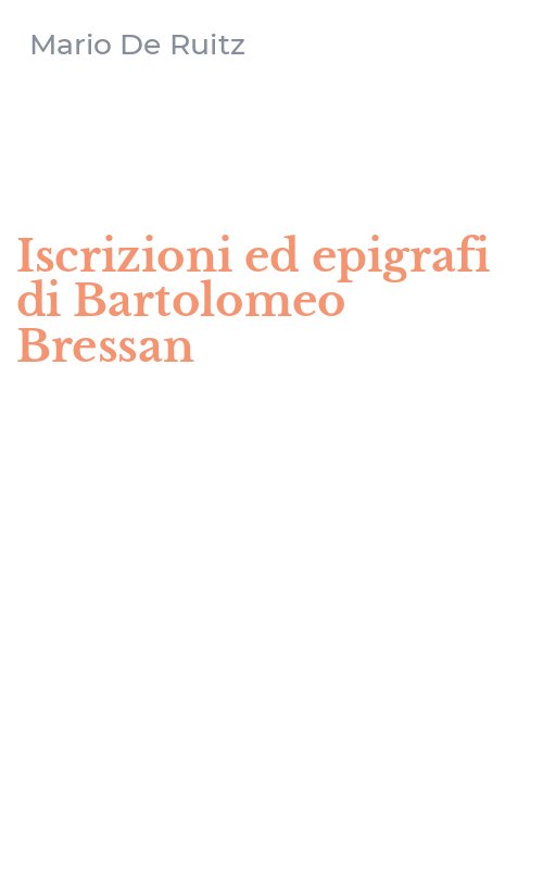 Iscrizioni ed epigrafi di Bartolomeo Bressan