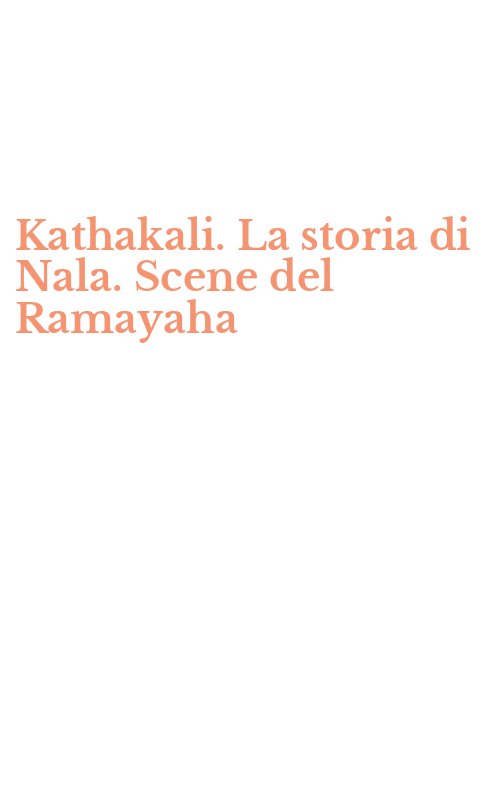 Kathakali. La storia di Nala. Scene del Ramayaha