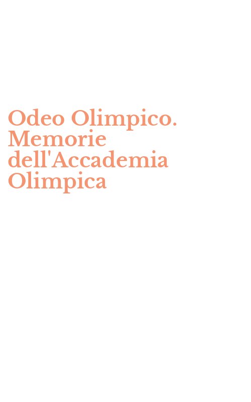 Odeo Olimpico. Memorie dell'Accademia Olimpica