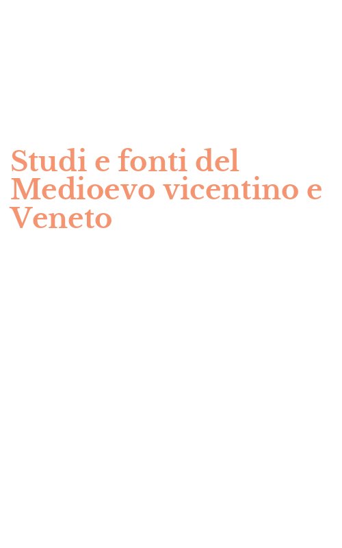 Studi e fonti del Medioevo vicentino e Veneto
