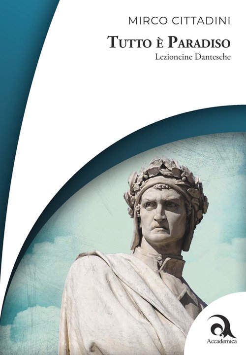 Tutto è Paradiso. Lezioncine dantesche