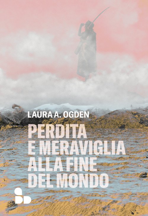 Perdita e meraviglia alla Fine del Mondo