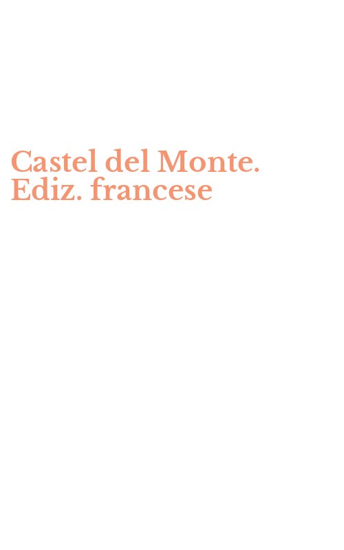 Castel del Monte. Ediz. francese