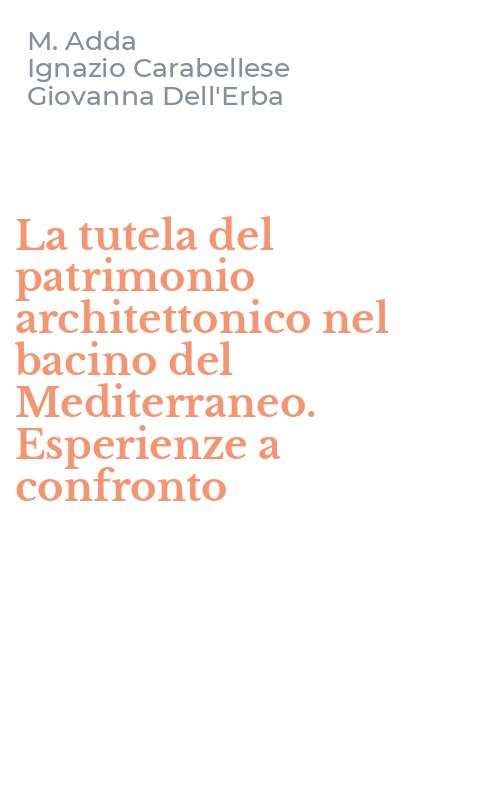La tutela del patrimonio architettonico nel bacino del Mediterraneo. Esperienze a confronto