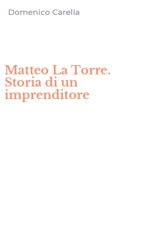 Matteo La Torre. Storia di un imprenditore