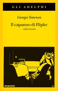 Il capanno di Flipke e altri racconti - Georges Simenon - Adelphi - Libro  Ancora Store