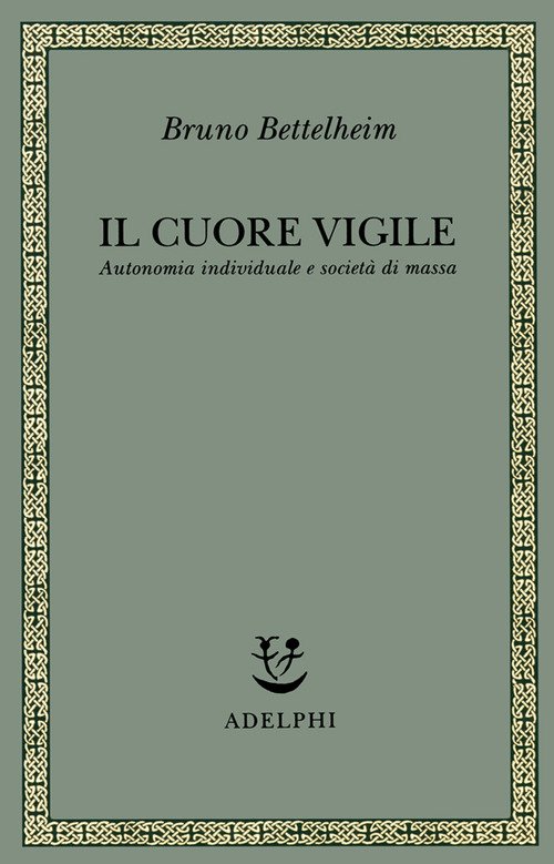 Il cuore vigile. Autonomia individuale e società di massa