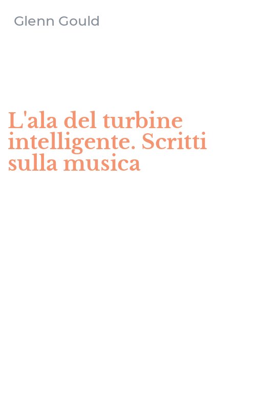 L'ala del turbine intelligente. Scritti sulla musica