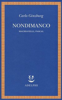 Nondimanco. Machiavelli, Pascal