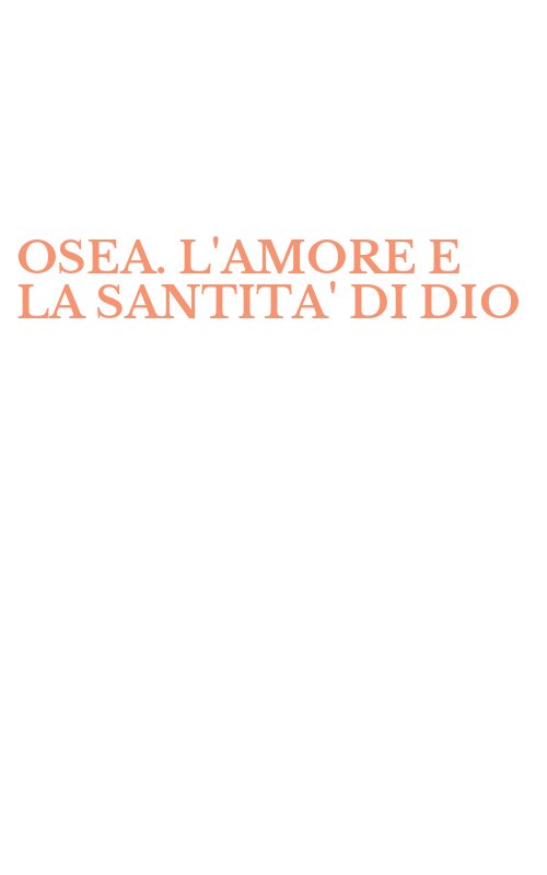 OSEA. L'AMORE E LA SANTITA' DI DIO
