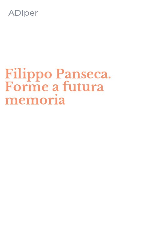Filippo Panseca. Forme a futura memoria