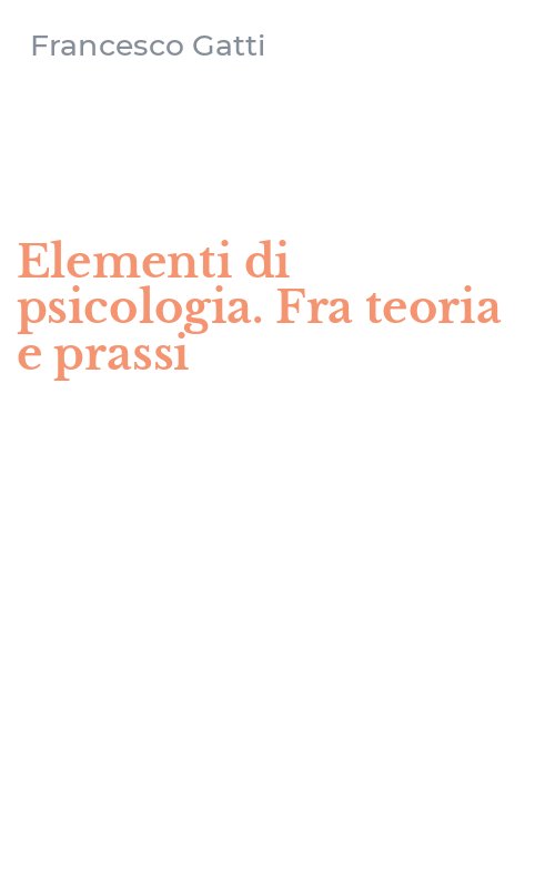 Elementi di psicologia. Fra teoria e prassi