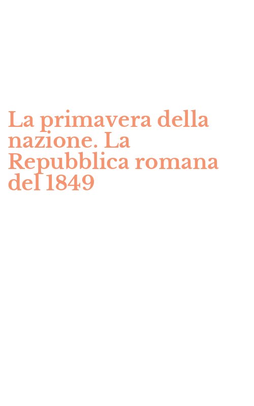 La primavera della nazione. La Repubblica romana del 1849
