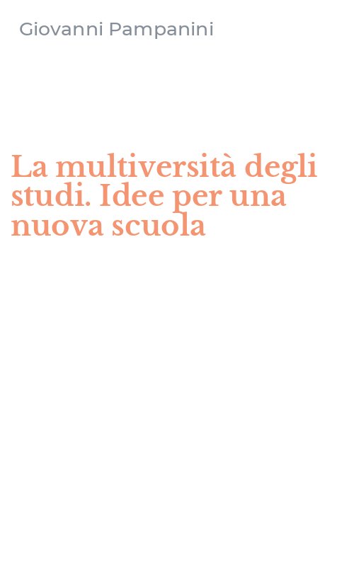 La multiversità degli studi. Idee per una nuova scuola