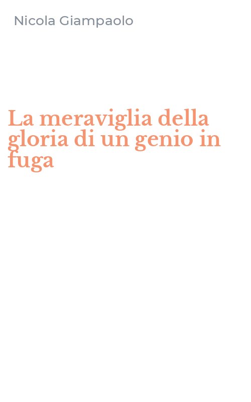 La meraviglia della gloria di un genio in fuga