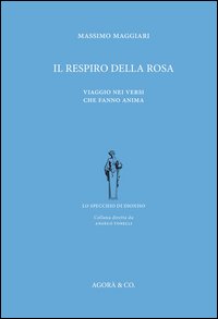 Il respiro della rosa. Viaggio nei versi che fanno anima