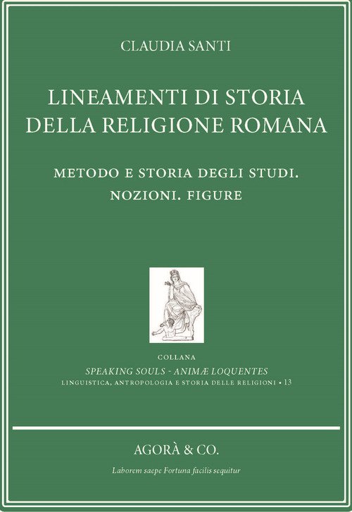 Lineamenti di storia della religione romana. Metodo e storia degli studi. Nozioni. Figure