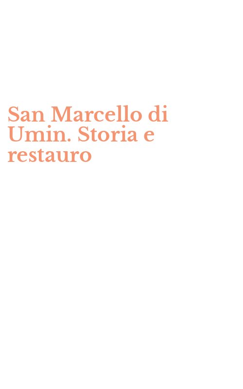 San Marcello di Umin. Storia e restauro