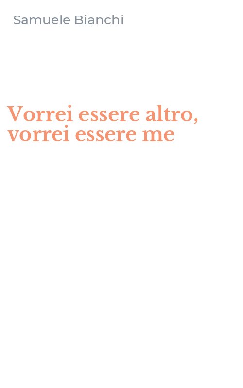 Vorrei essere altro, vorrei essere me
