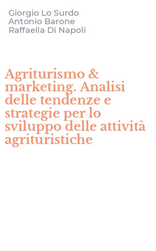 Agriturismo & marketing. Analisi delle tendenze e strategie per lo sviluppo delle attività agrituristiche