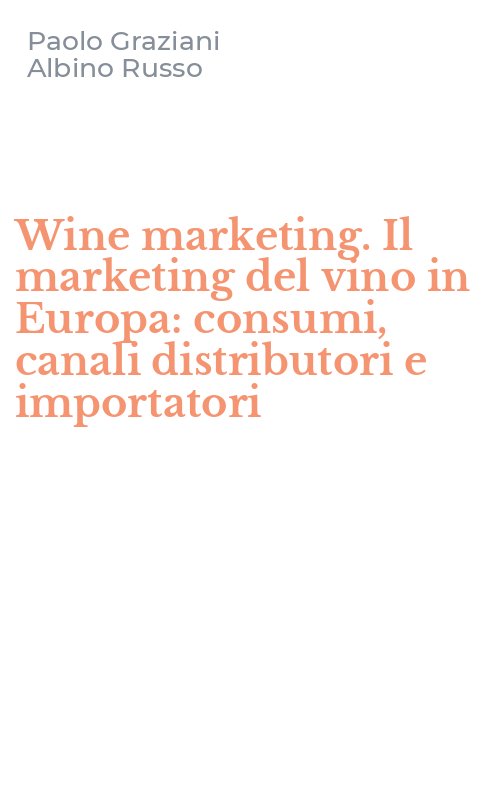 Wine marketing. Il marketing del vino in Europa: consumi, canali distributori e importatori