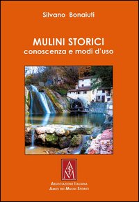 Mulini storici. Conoscenza e modi d'uso