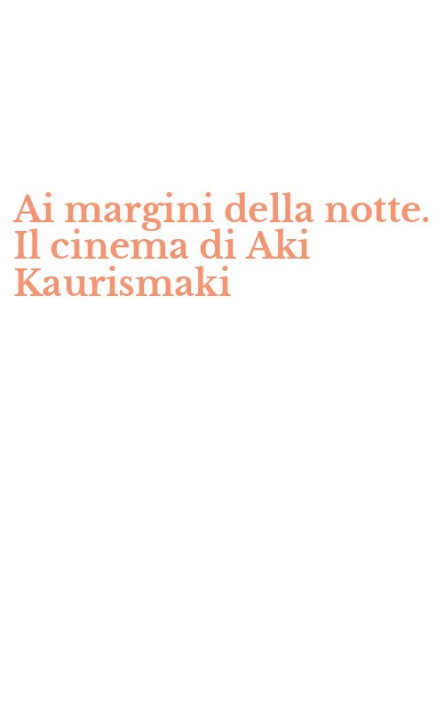 Ai margini della notte. Il cinema di Aki Kaurismaki