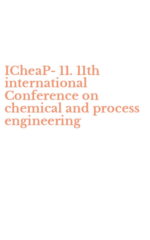 ICheaP-11. 11th international Conference on chemical and process engineering