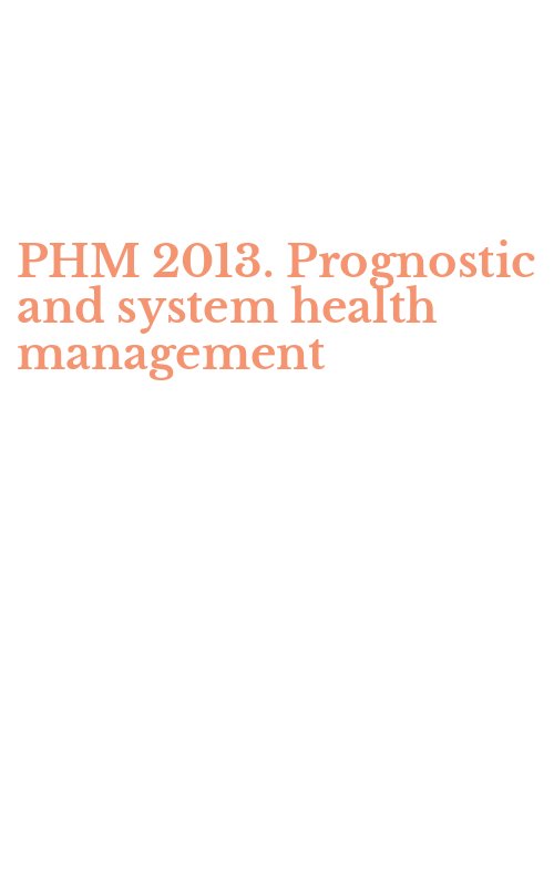 PHM 2013. Prognostic and system health management